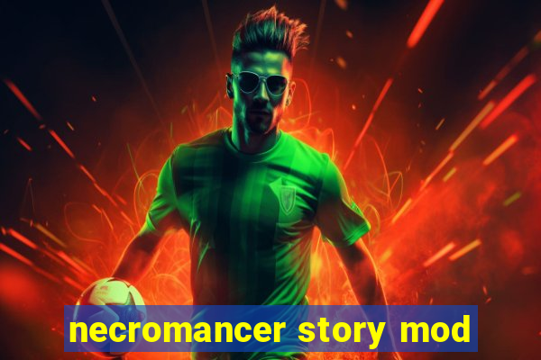 necromancer story mod